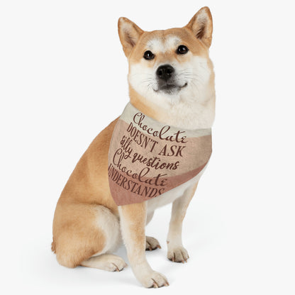 Chocolate Doesn’t Ask Questions Indulge in the Sweetness Pet Bandana Collar