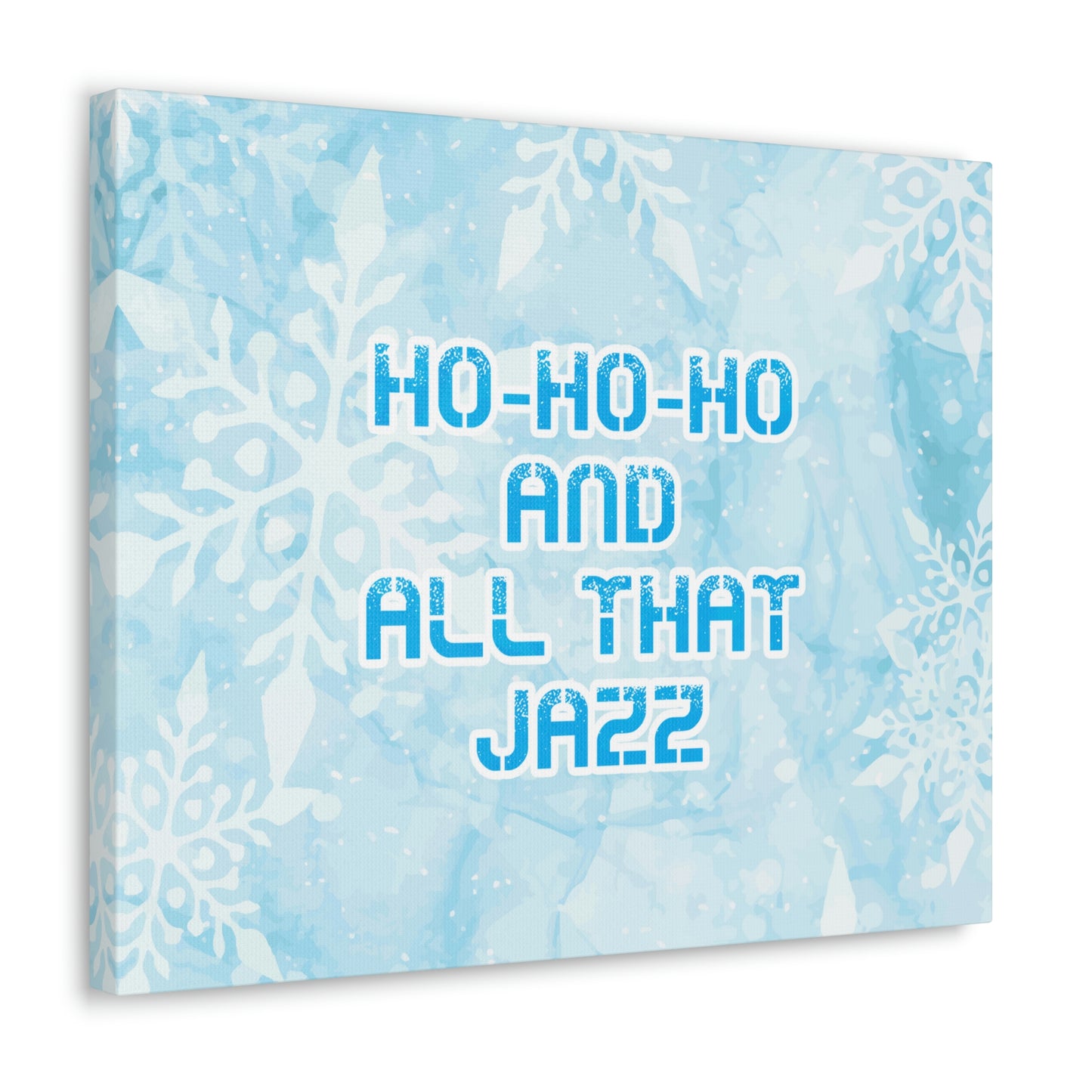 Ho Ho Ho Time And All That Jazz Snowflake Motivation Slogan Aesthetic Classic Art Canvas Gallery Wraps