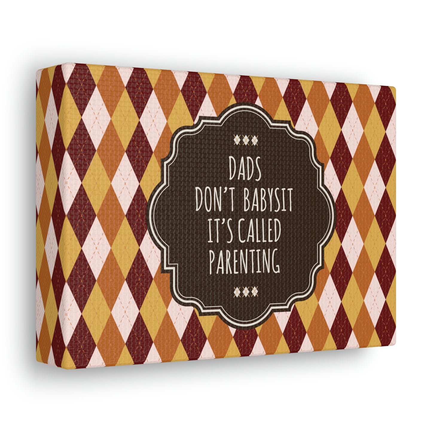 Dads Don`t Babysit It`s Called Parenting Proud Father Quotes Aesthetic Classic Art Canvas Gallery Wraps