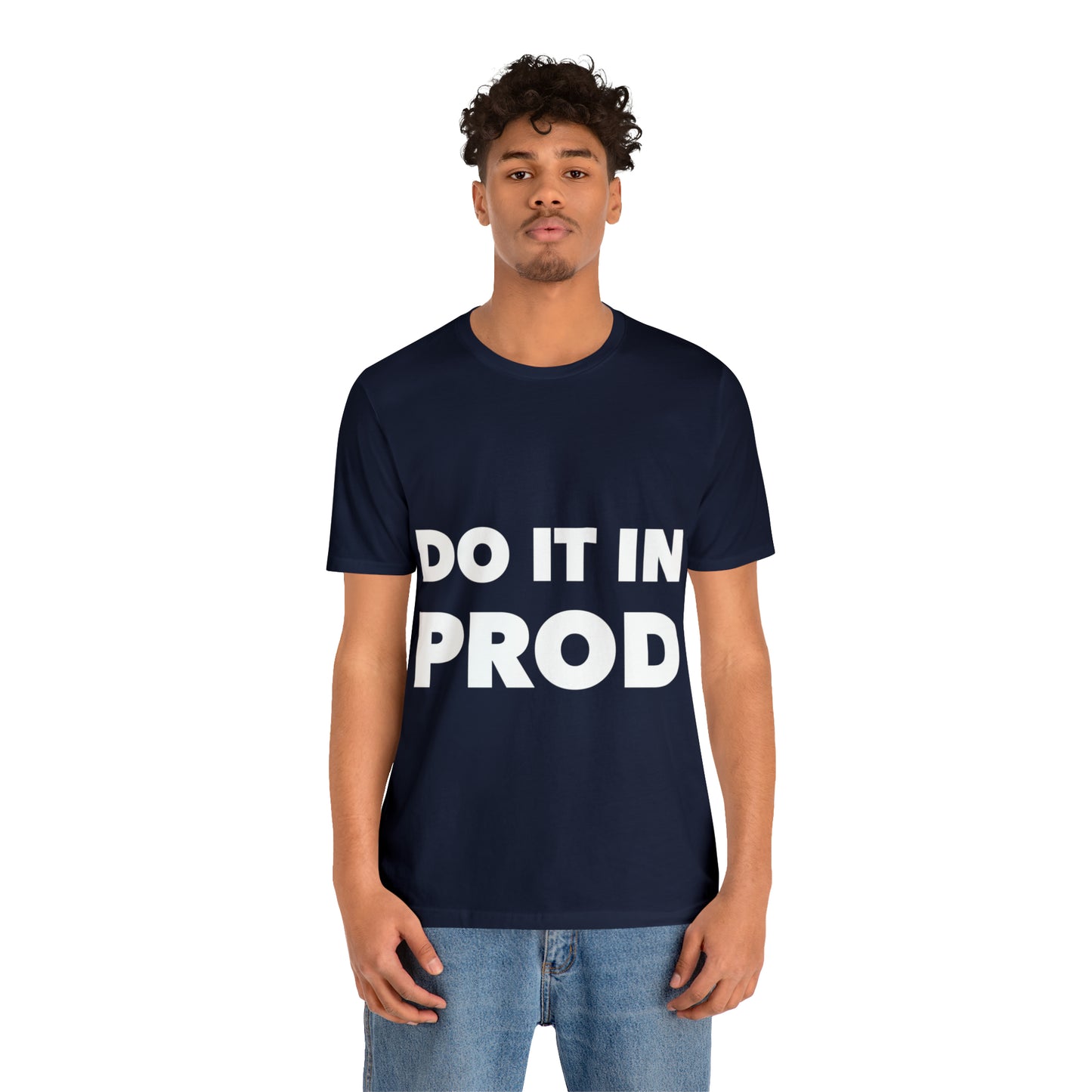 Just Do It In Prod Programming Jokes Programming Humor Unisex Jersey Short Sleeve T-Shirt