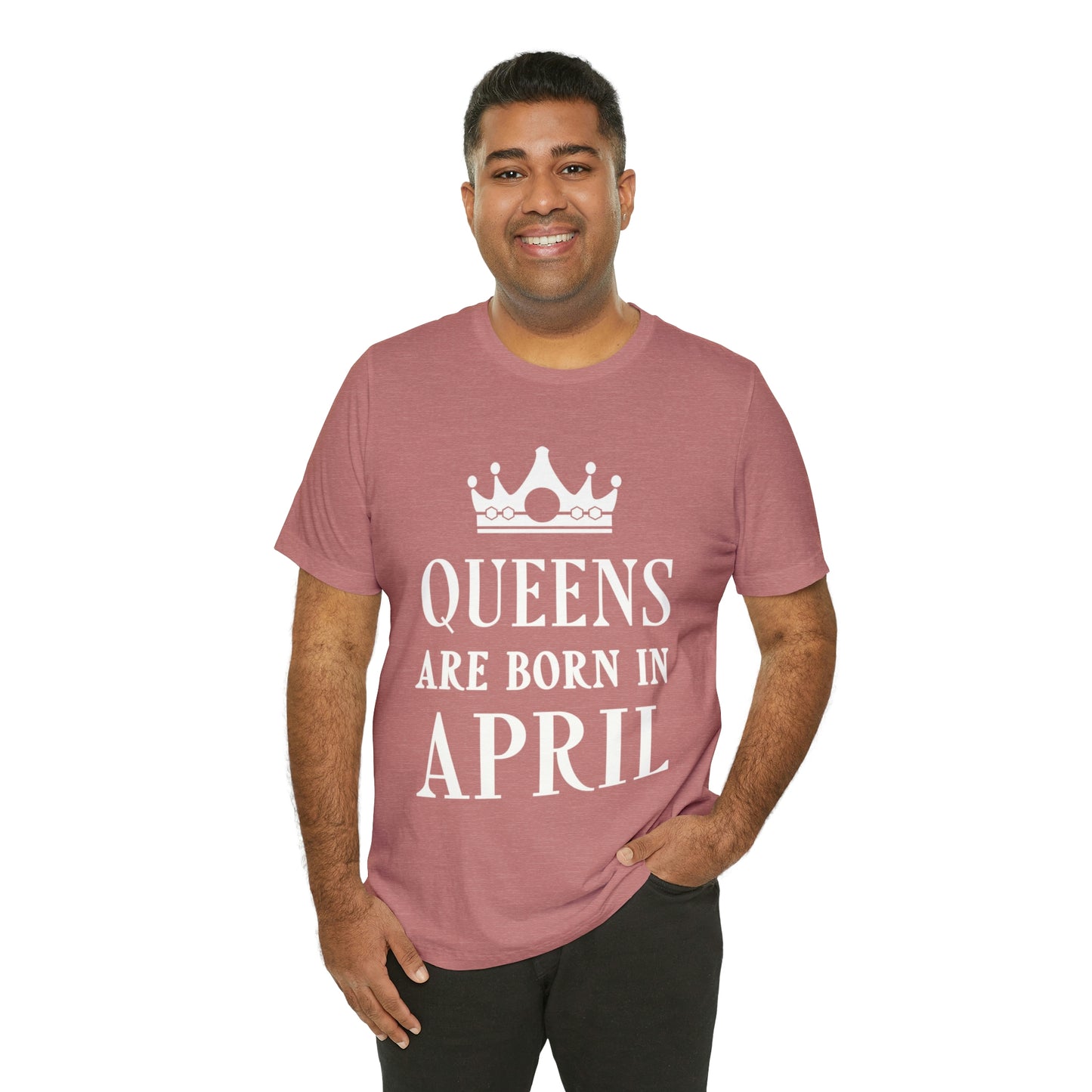 Queens Are Born in April Happy Birthday  Unisex Jersey Short Sleeve T-Shirt