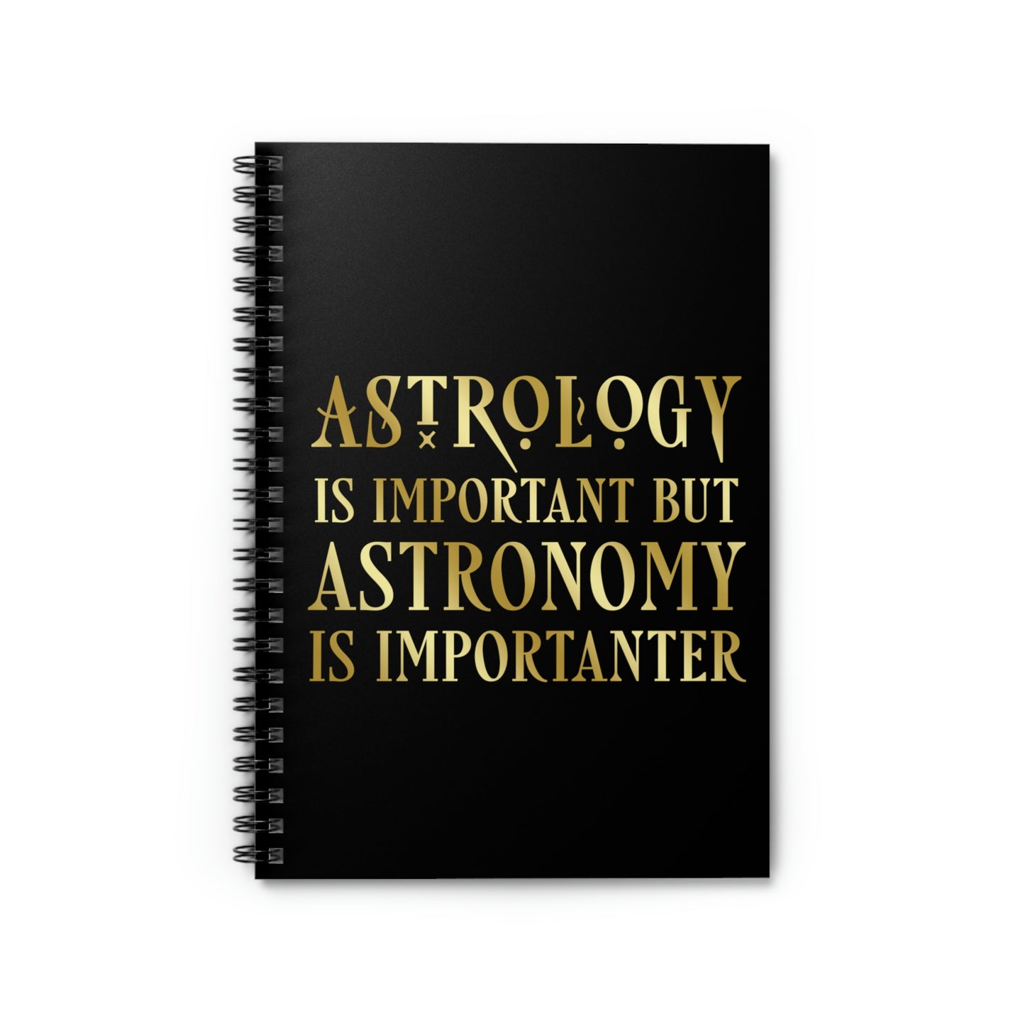 Astrology Is Important But Astronomy Is Importanter Funny Quotes Gold Spiral Notebook Ruled Line