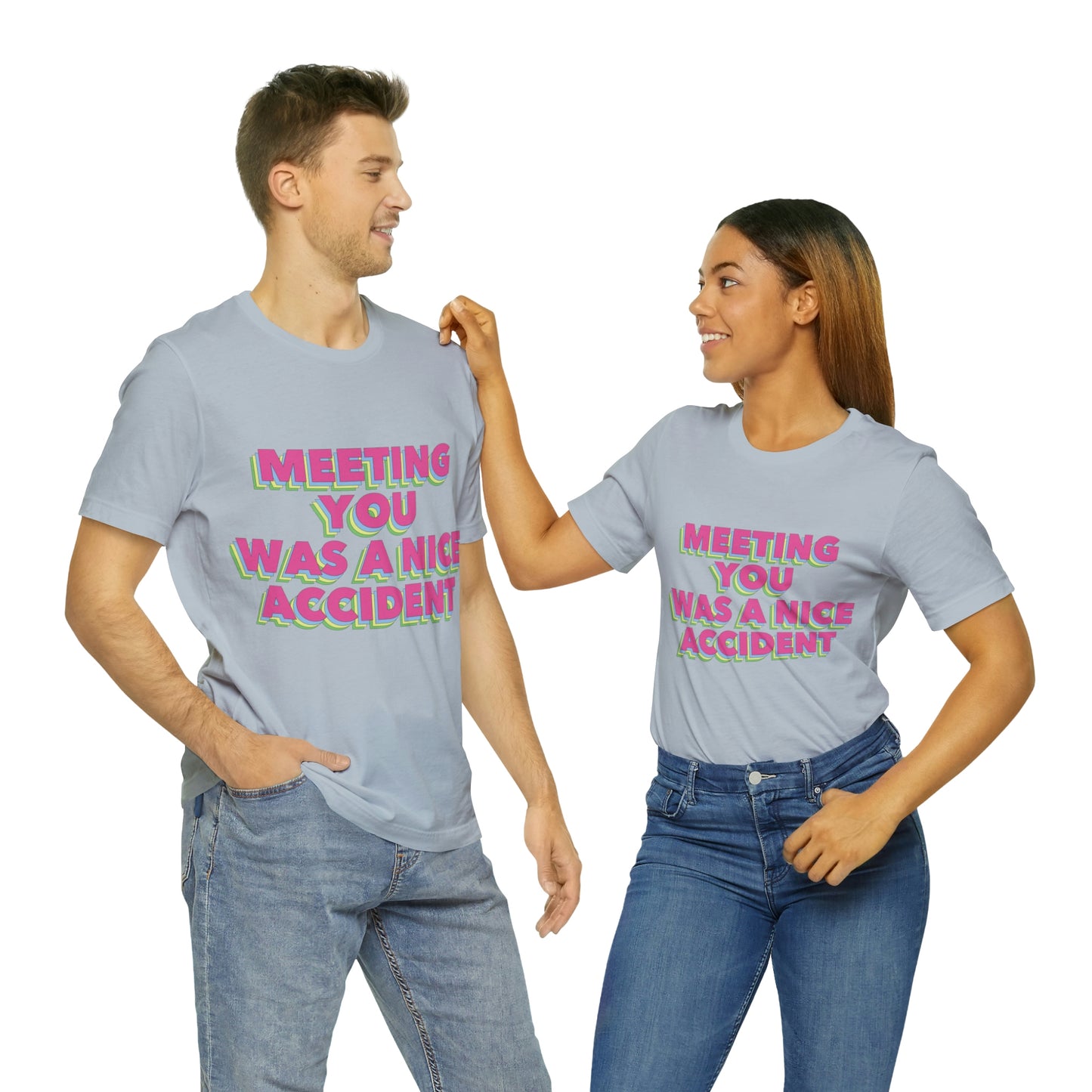 Meeting You Was A Nice Accident Humor Quotes Retro Text Art Unisex Jersey Short Sleeve T-Shirt