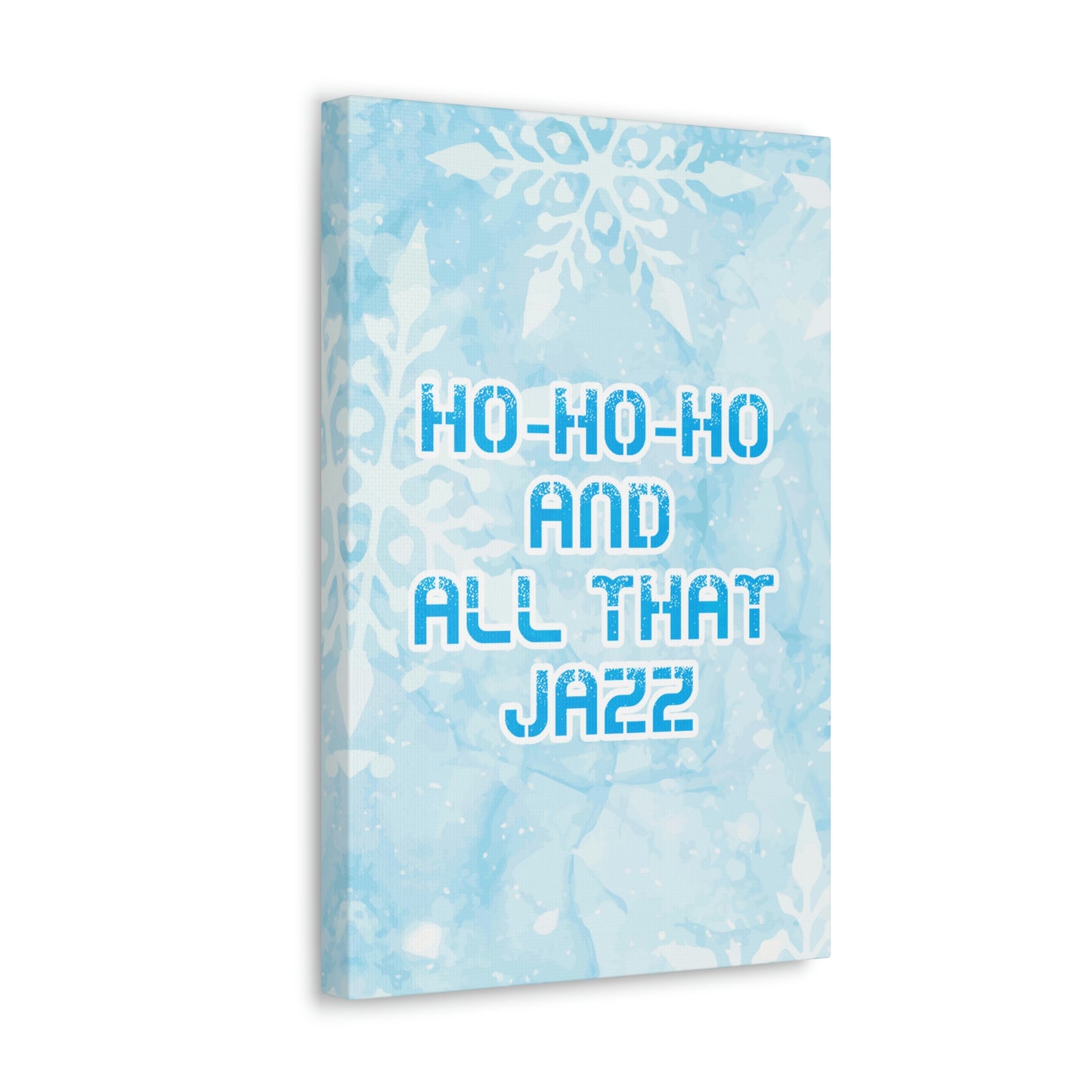 Ho Ho Ho Time And All That Jazz Snowflake Motivation Slogan Aesthetic Classic Art Canvas Gallery Wraps