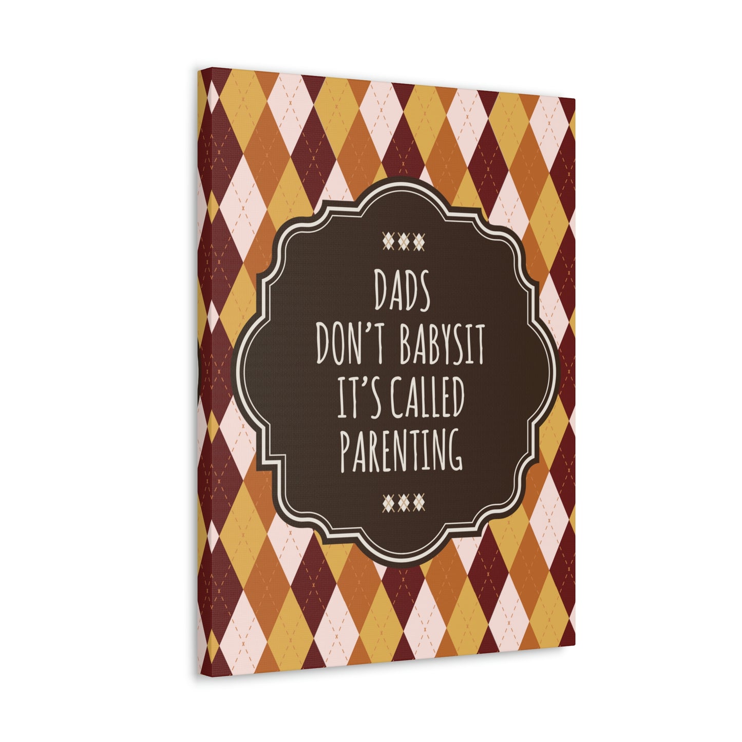 Dads Don`t Babysit It`s Called Parenting Proud Father Quotes Aesthetic Classic Art Canvas Gallery Wraps