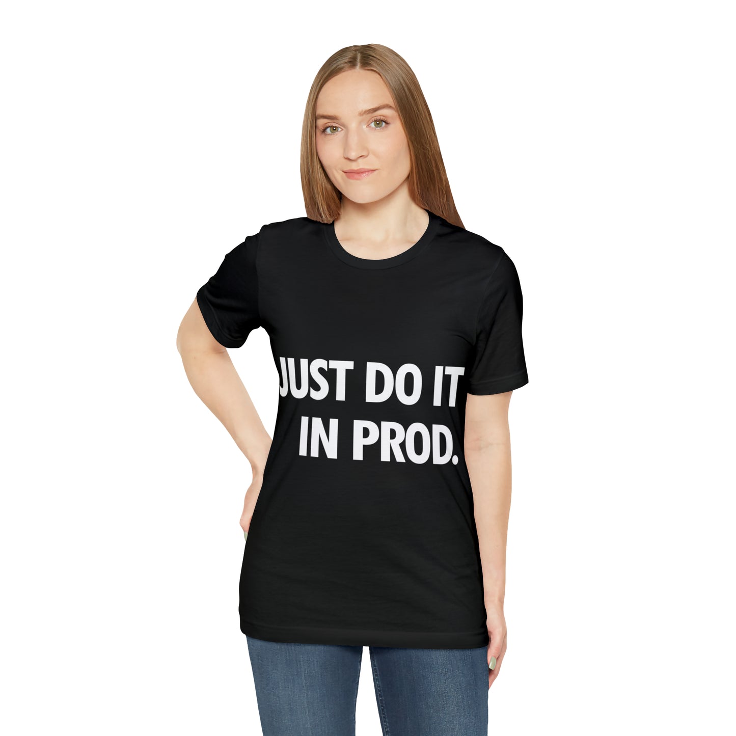 Just Do It In Prod Programming Jokes Programming Humor Unisex Jersey Short Sleeve T-Shirt