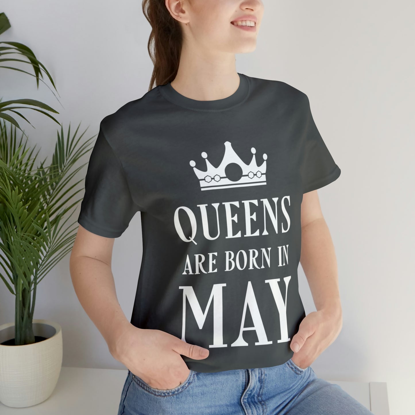 Queens Are Born in May Happy Birthday Unisex Jersey Short Sleeve T-Shirt