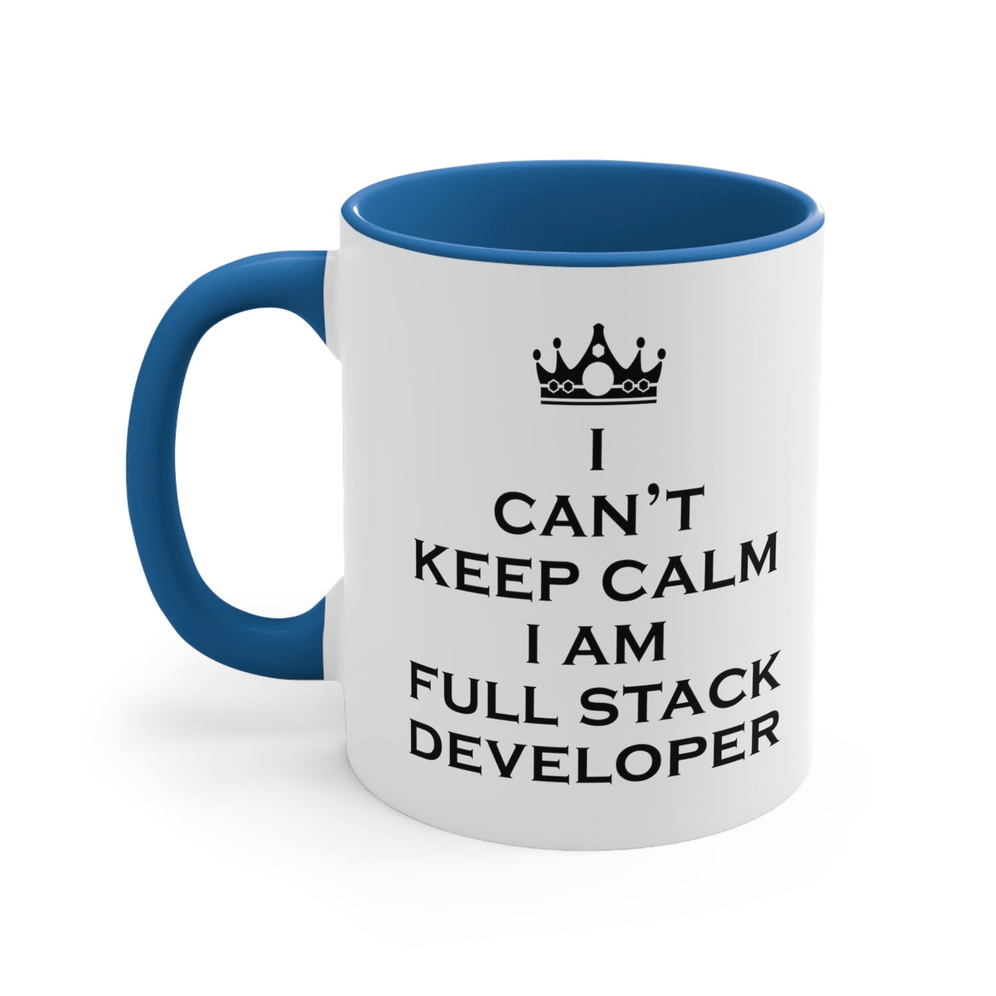 I Can`t Keep Calm I Am Full Stack Developer IT Funny Programming Accent Coffee Mug 11oz