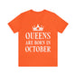 Queens Are Born in October Happy Birthday Unisex Jersey Short Sleeve T-Shirt