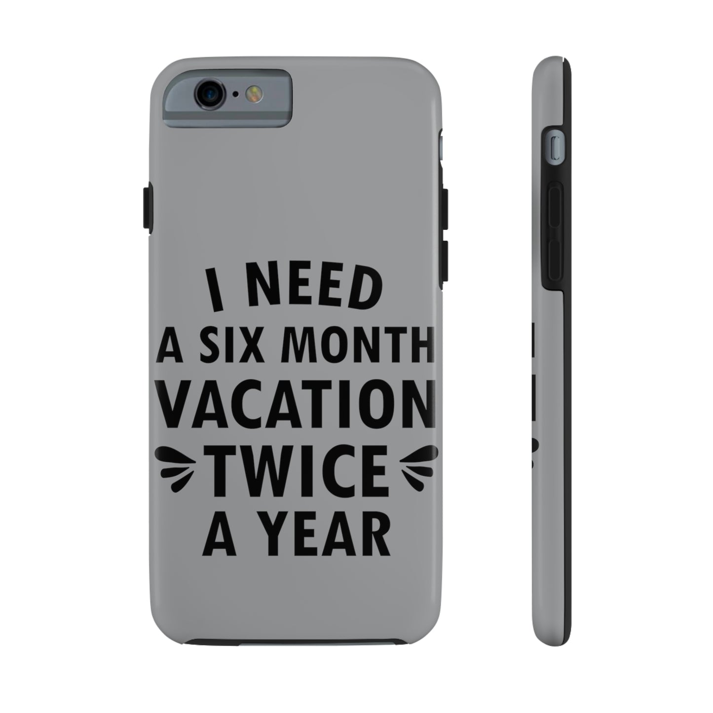 I Need Six Month Vacation Black Text Tough Phone Cases Case-Mate