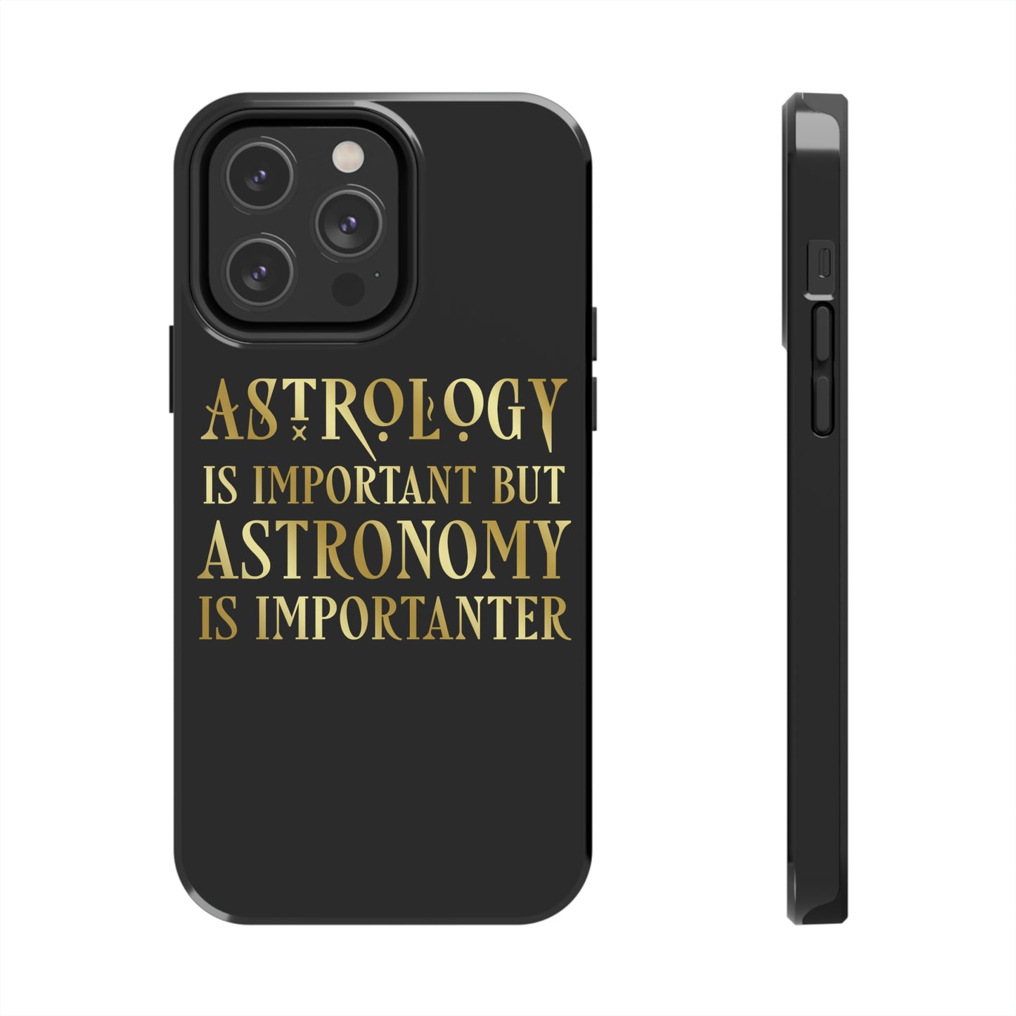 Astrology Is Important But Astronomy Is Importanter Funny Quotes Gold Tough Phone Cases Case-Mate