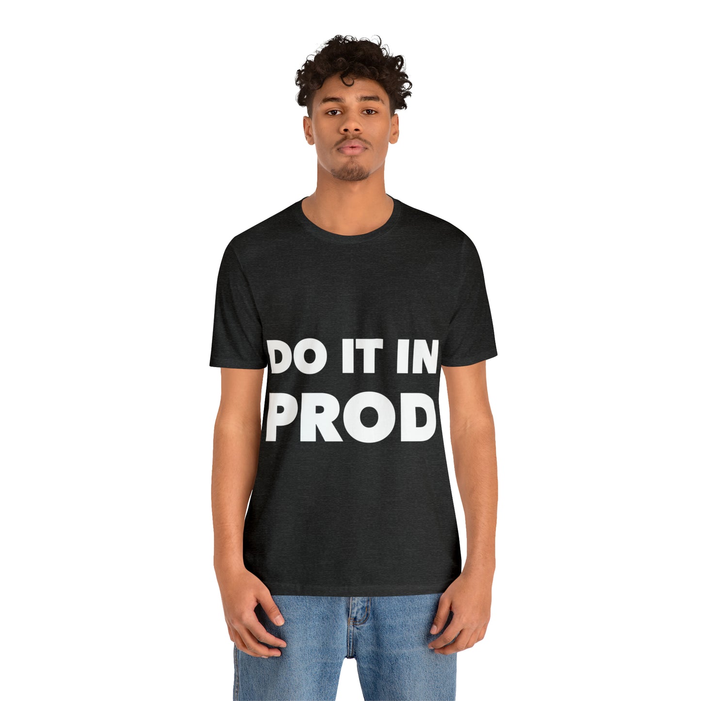 Just Do It In Prod Programming Jokes Programming Humor Unisex Jersey Short Sleeve T-Shirt