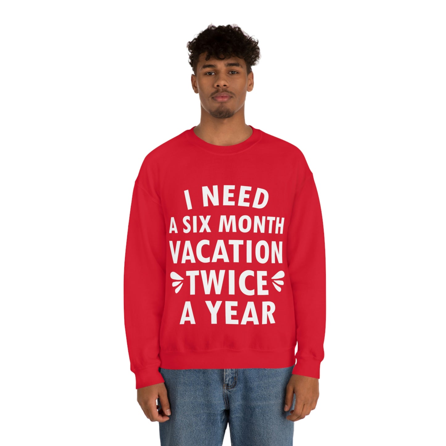 I Need Six Month Vacation White Text Unisex Heavy Blend™ Crewneck Sweatshirt