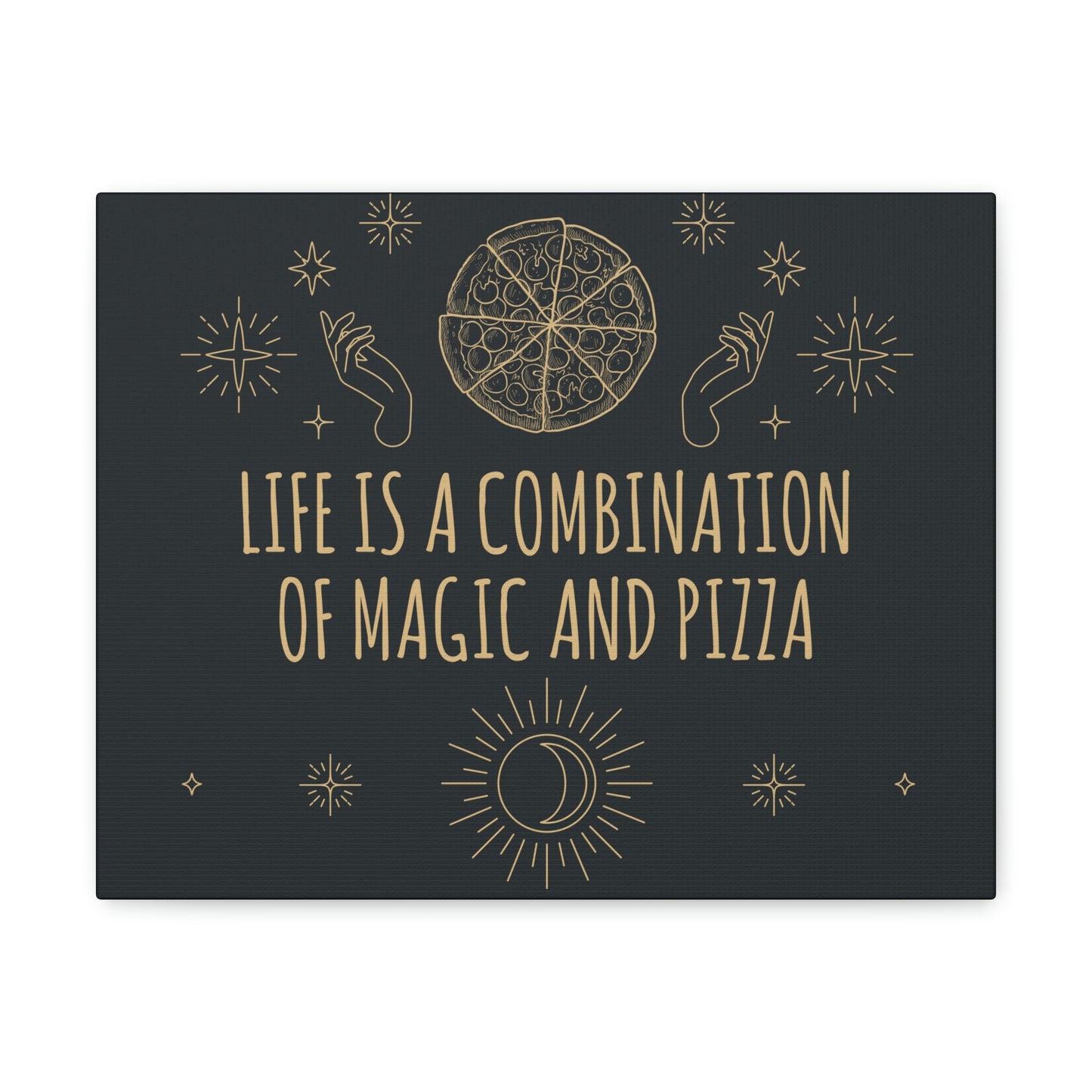 Life Is A Combination Of Magic And Pizza Love Funny Quotes Aesthetic Classic Art Canvas Gallery Wraps