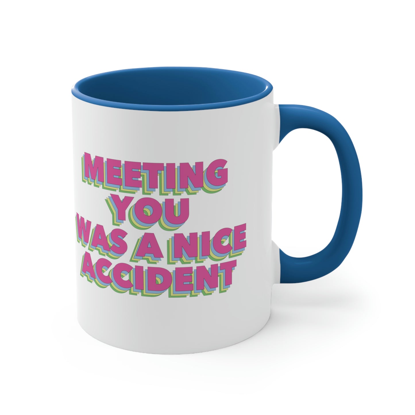 Meeting You Was A Nice Accident Humor Quotes Retro Text Classic Accent Coffee Mug 11oz