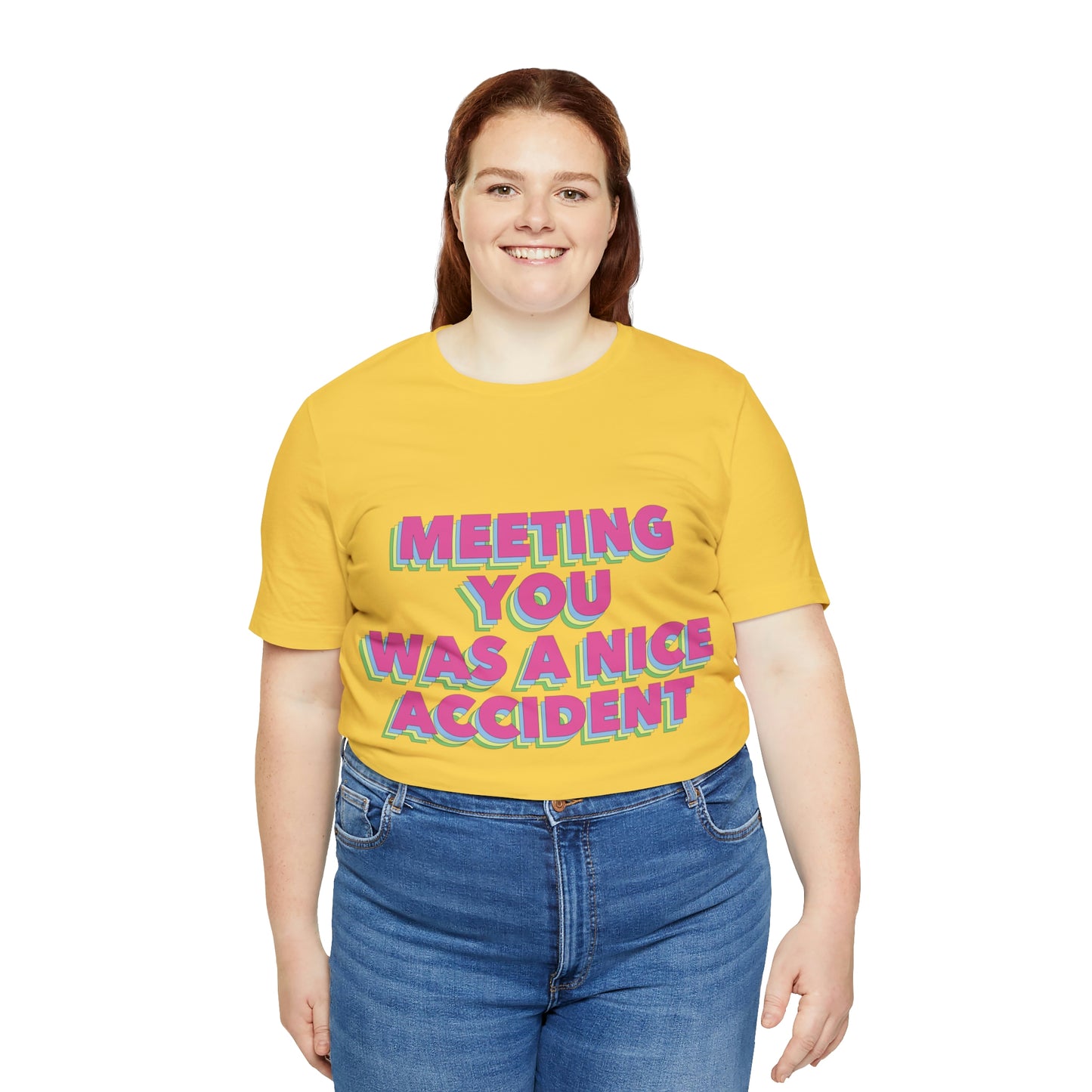 Meeting You Was A Nice Accident Humor Quotes Retro Text Art Unisex Jersey Short Sleeve T-Shirt