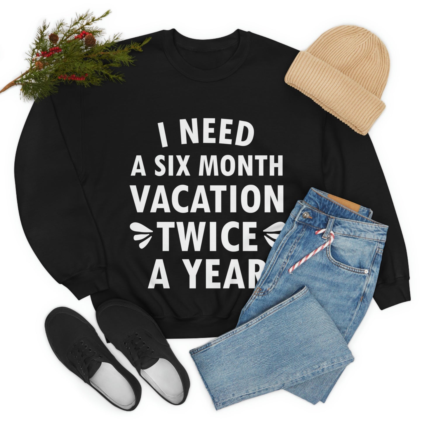 I Need Six Month Vacation White Text Unisex Heavy Blend™ Crewneck Sweatshirt