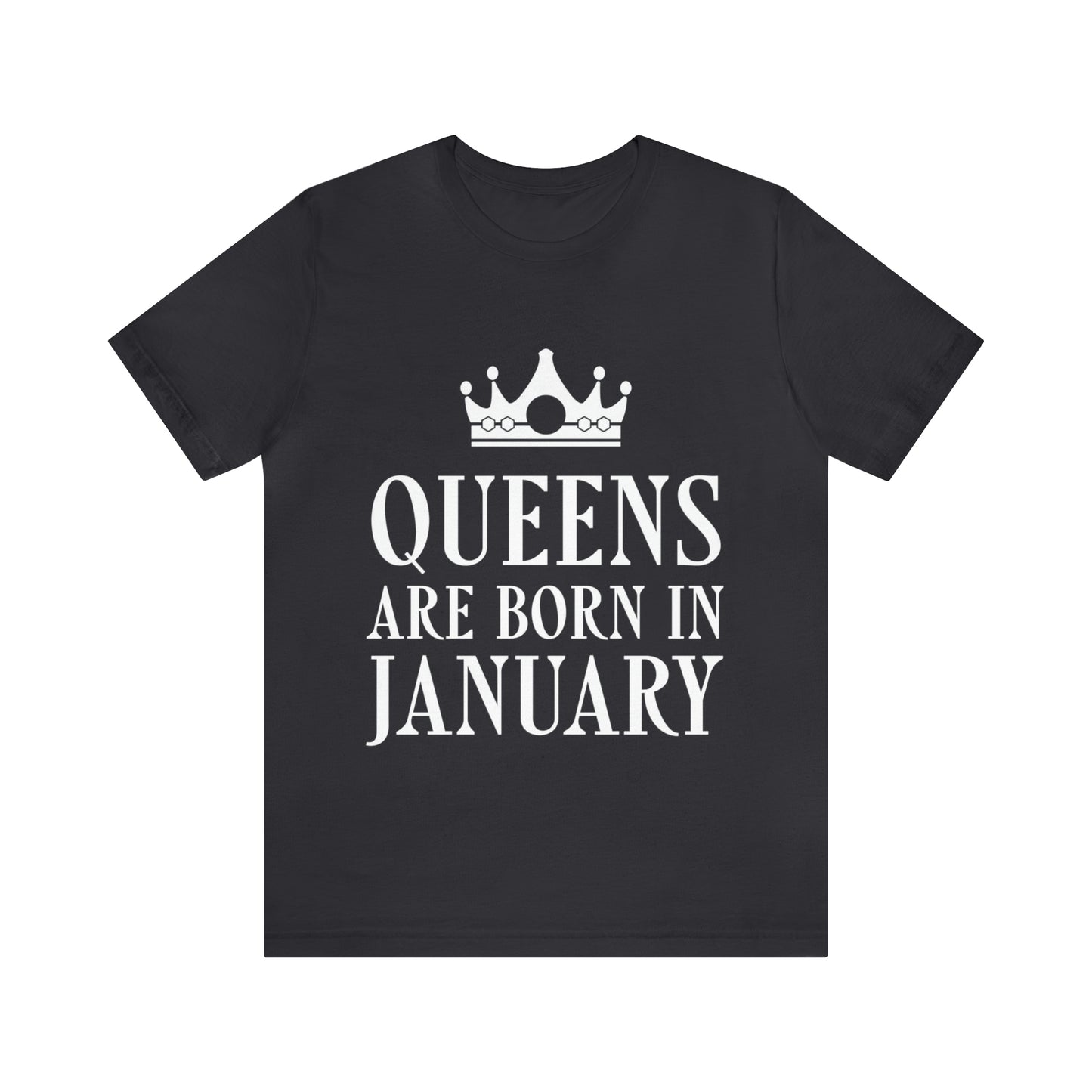 Queens Are Born in January  Happy Birthday Unisex Jersey Short Sleeve T-Shirt