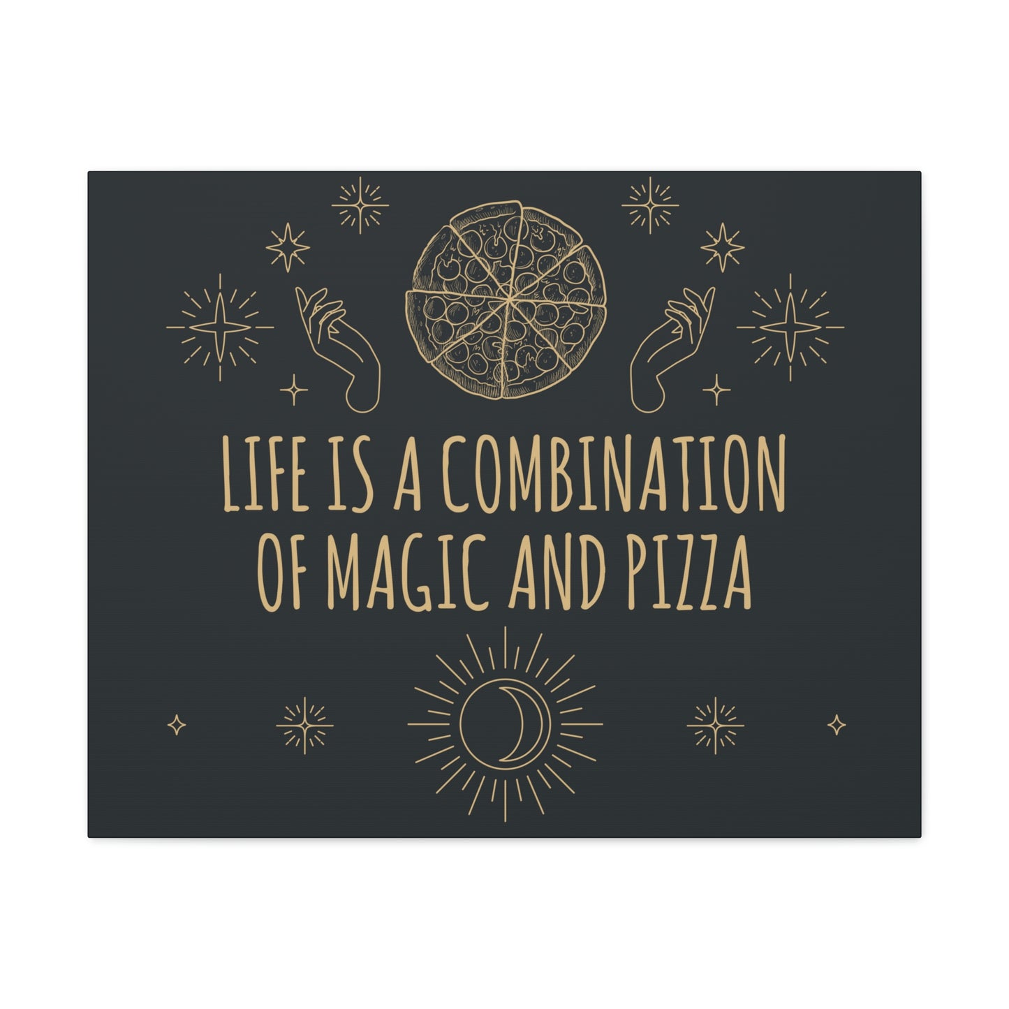 Life Is A Combination Of Magic And Pizza Love Funny Quotes Aesthetic Classic Art Canvas Gallery Wraps