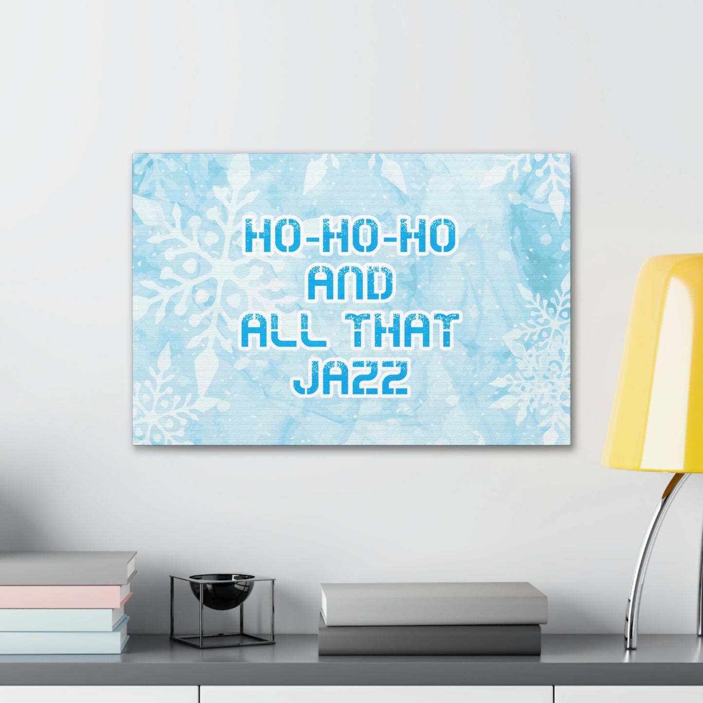 Ho Ho Ho Time And All That Jazz Snowflake Motivation Slogan Aesthetic Classic Art Canvas Gallery Wraps