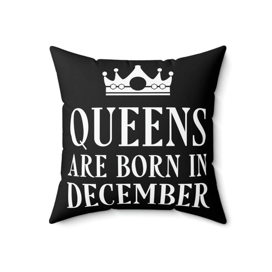 Queens Are Born in December Happy Birthday Spun Polyester Square Pillow