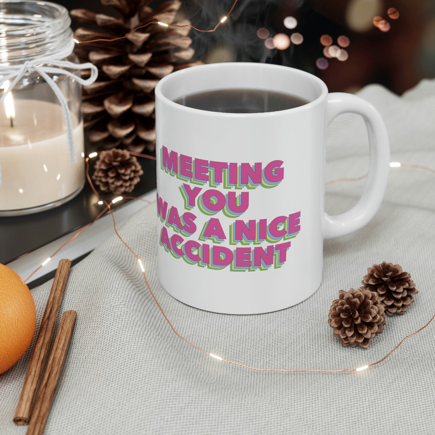 Meeting You Was A Nice Accident Humor Quotes Retro Text Classic Art Ceramic Mug 11oz