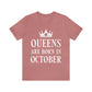 Queens Are Born in October Happy Birthday Unisex Jersey Short Sleeve T-Shirt