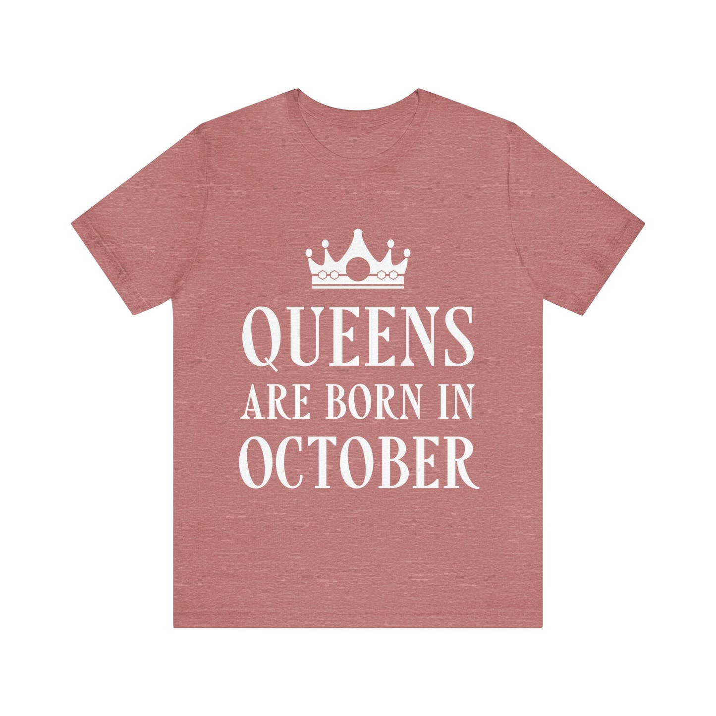 Queens Are Born in October Happy Birthday Unisex Jersey Short Sleeve T-Shirt