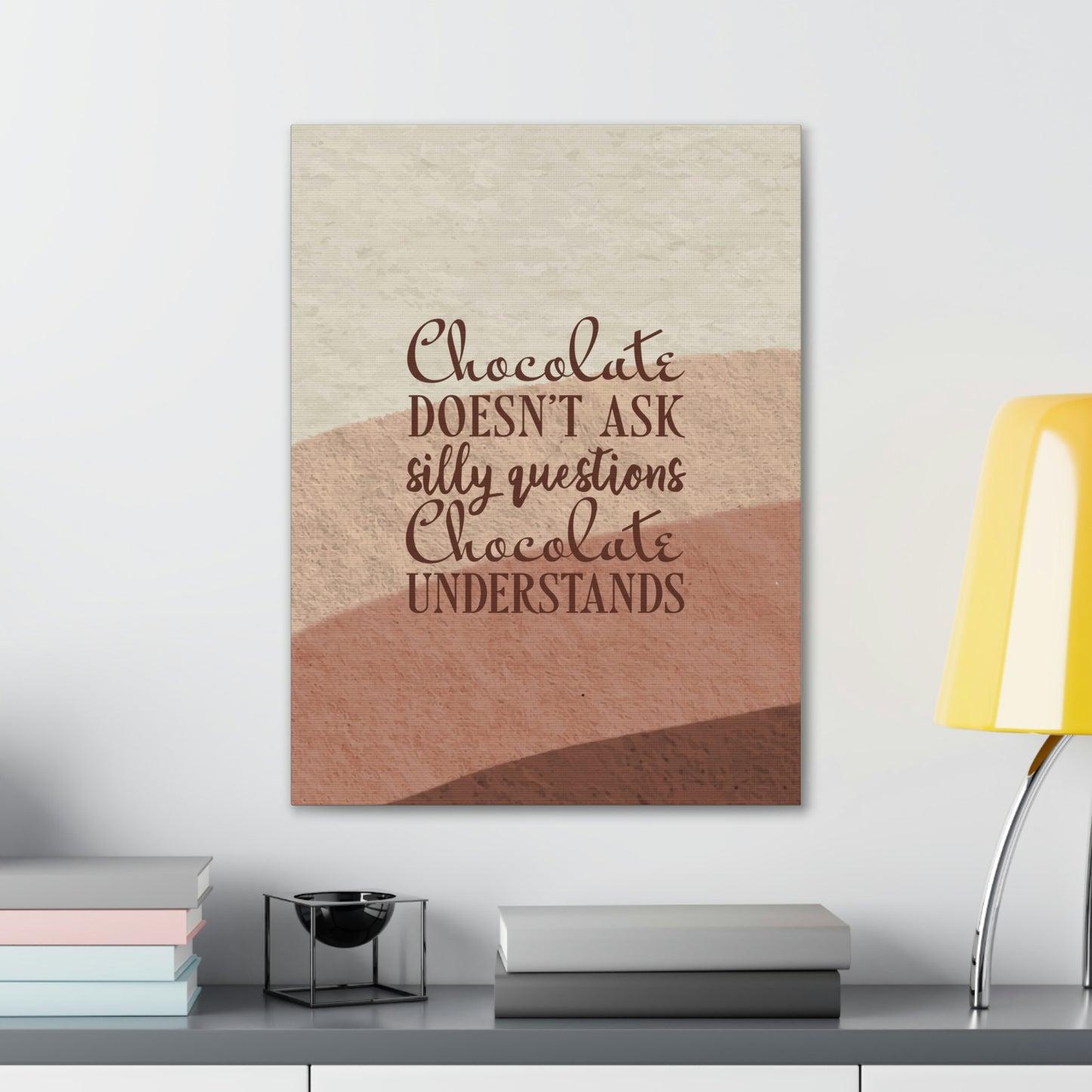 Chocolate Doesn’t Ask Questions Indulge in the Sweetness Aesthetic Classic Art Canvas Gallery Wraps