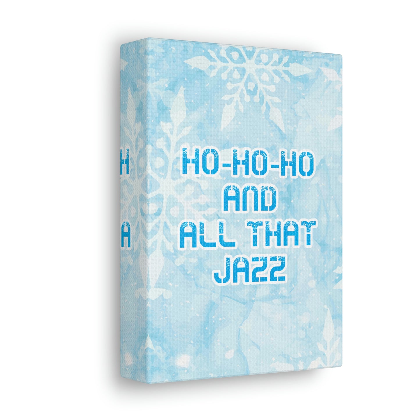 Ho Ho Ho Time And All That Jazz Snowflake Motivation Slogan Aesthetic Classic Art Canvas Gallery Wraps