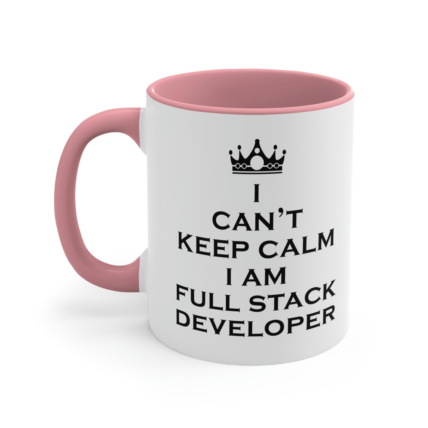 I Can`t Keep Calm I Am Full Stack Developer IT Funny Programming Accent Coffee Mug 11oz