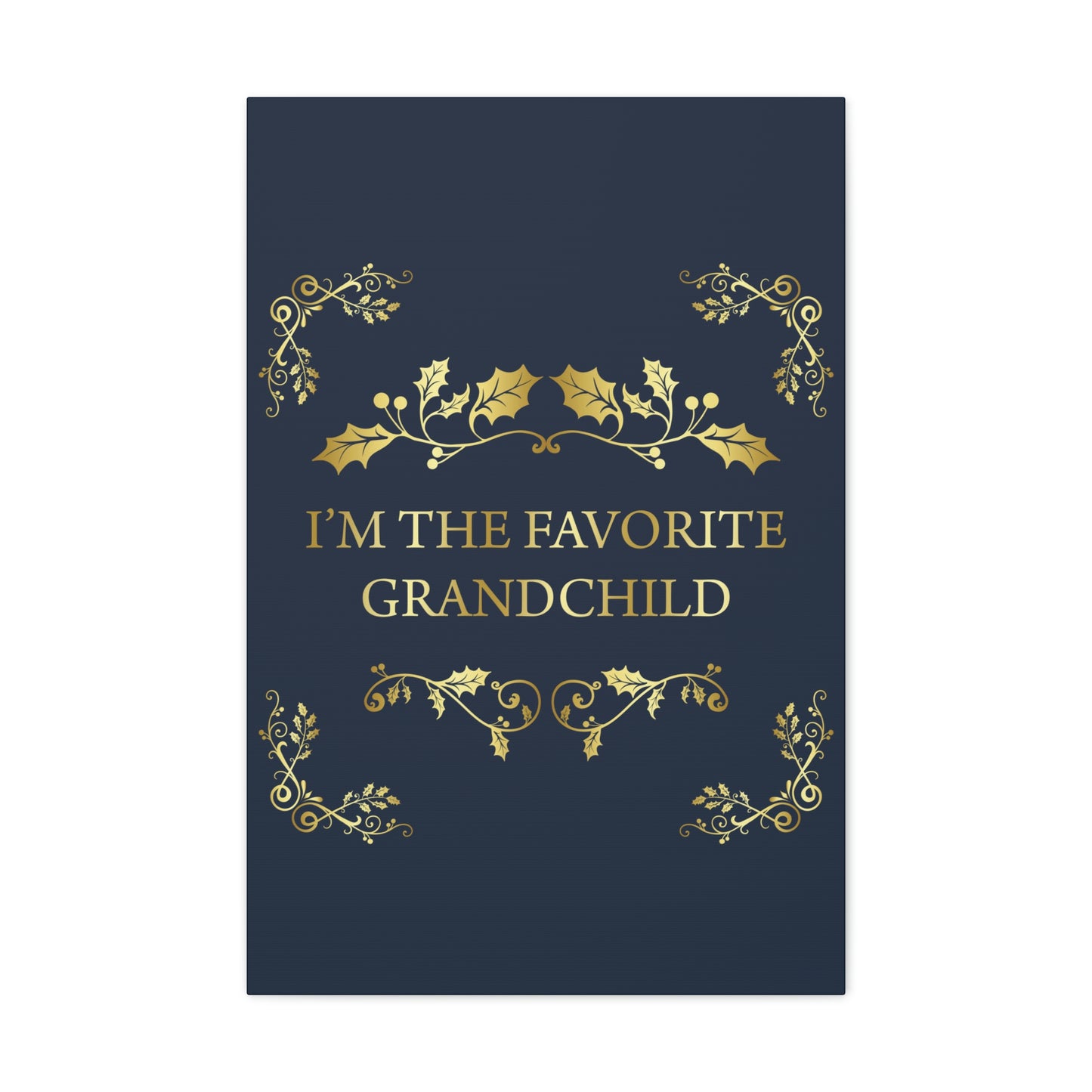 I`M The Favorite Grandchild Happy Birthday Aesthetic Classic Art Canvas Gallery Wraps