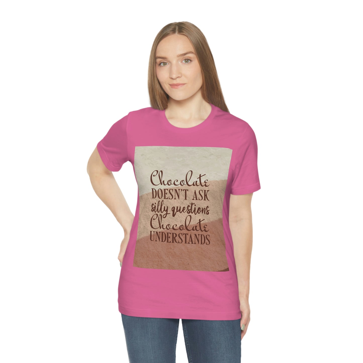 Chocolate Doesn’t Ask Questions Indulge in the Sweetness  Unisex Jersey Short Sleeve T-Shirt