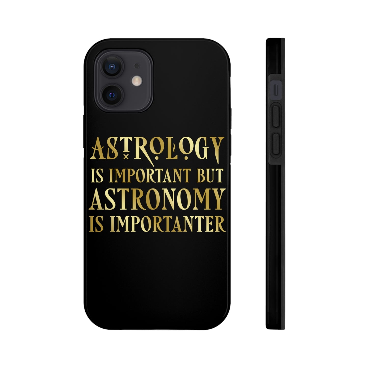 Astrology Is Important But Astronomy Is Importanter Funny Quotes Gold Tough Phone Cases Case-Mate