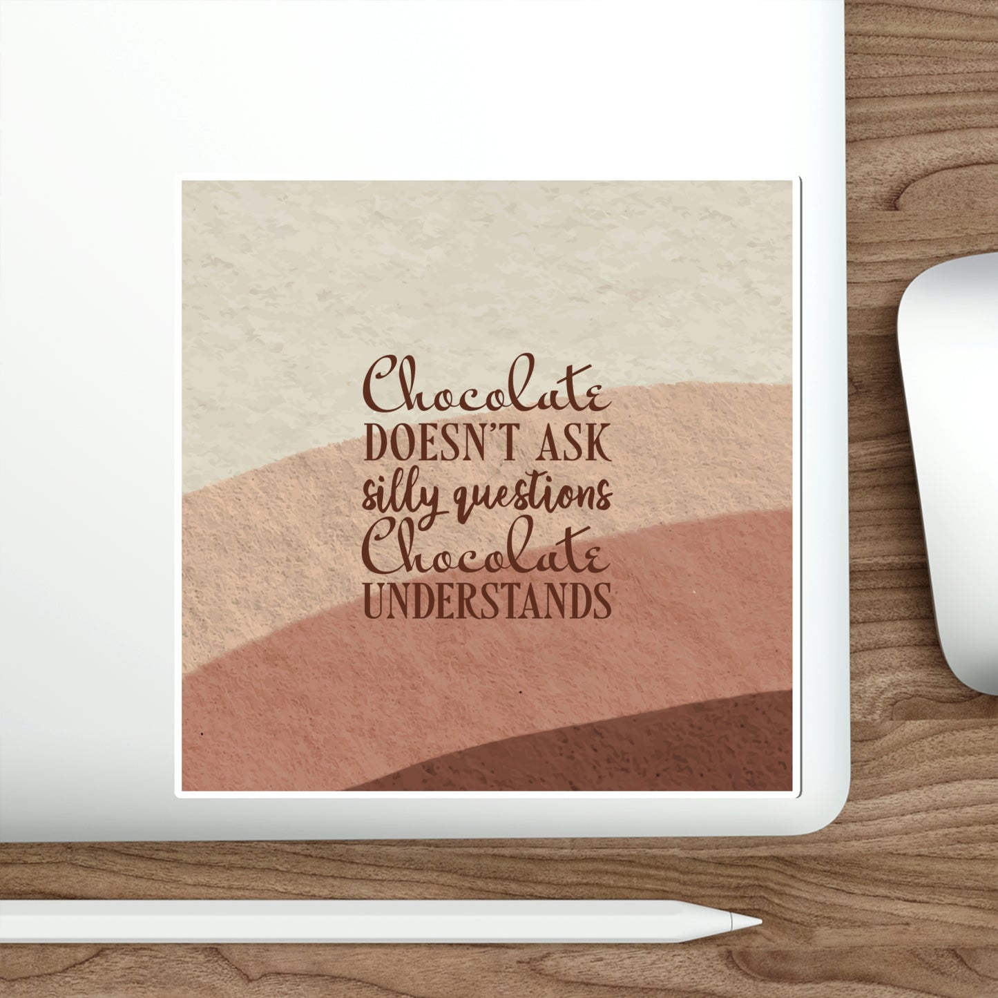 Chocolate Doesn’t Ask Questions Indulge in the Sweetness Aesthetic Art Graphic Die-Cut Sticker