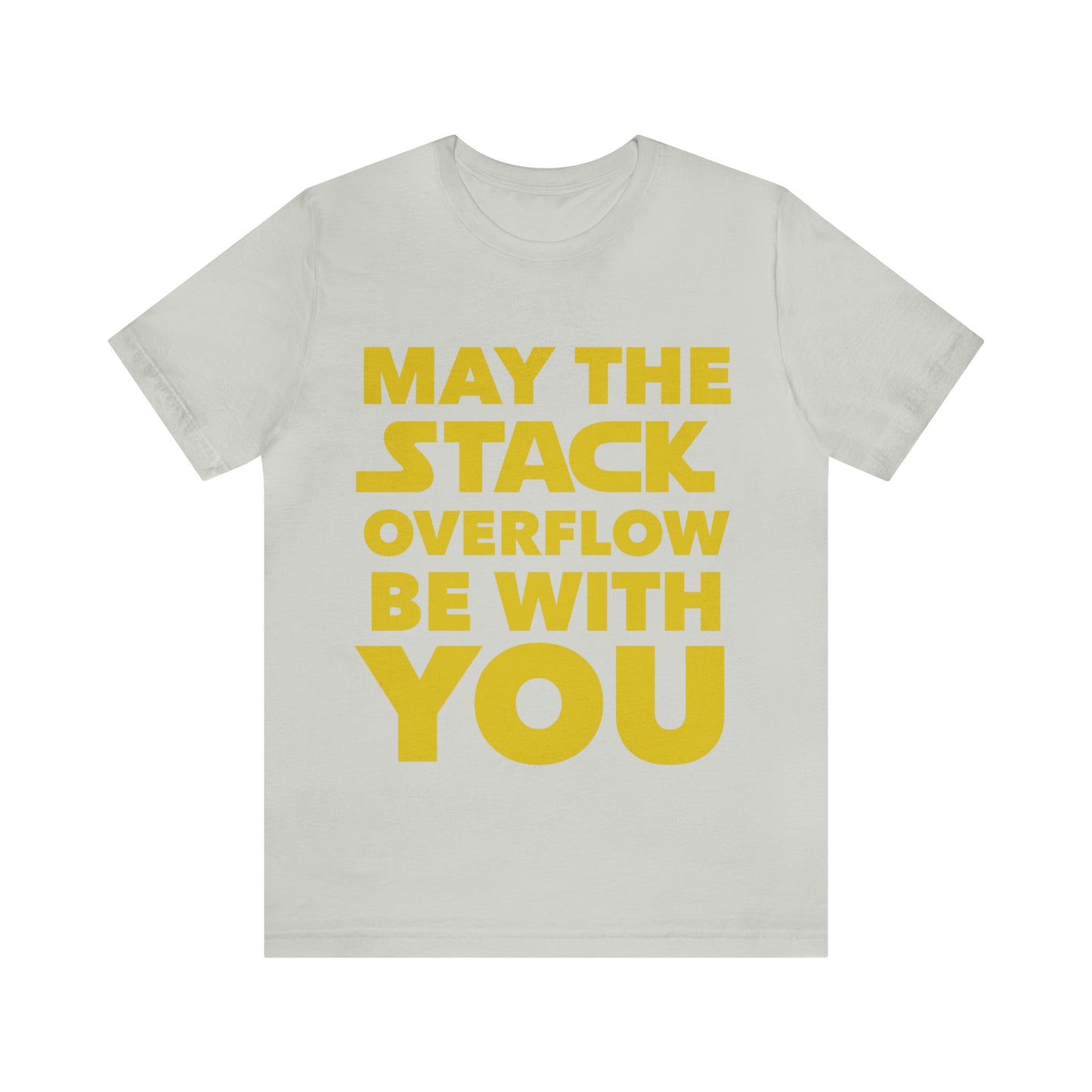 May The Stack Overflow Be With You Programming Humor Unisex Jersey Short Sleeve T-Shirt