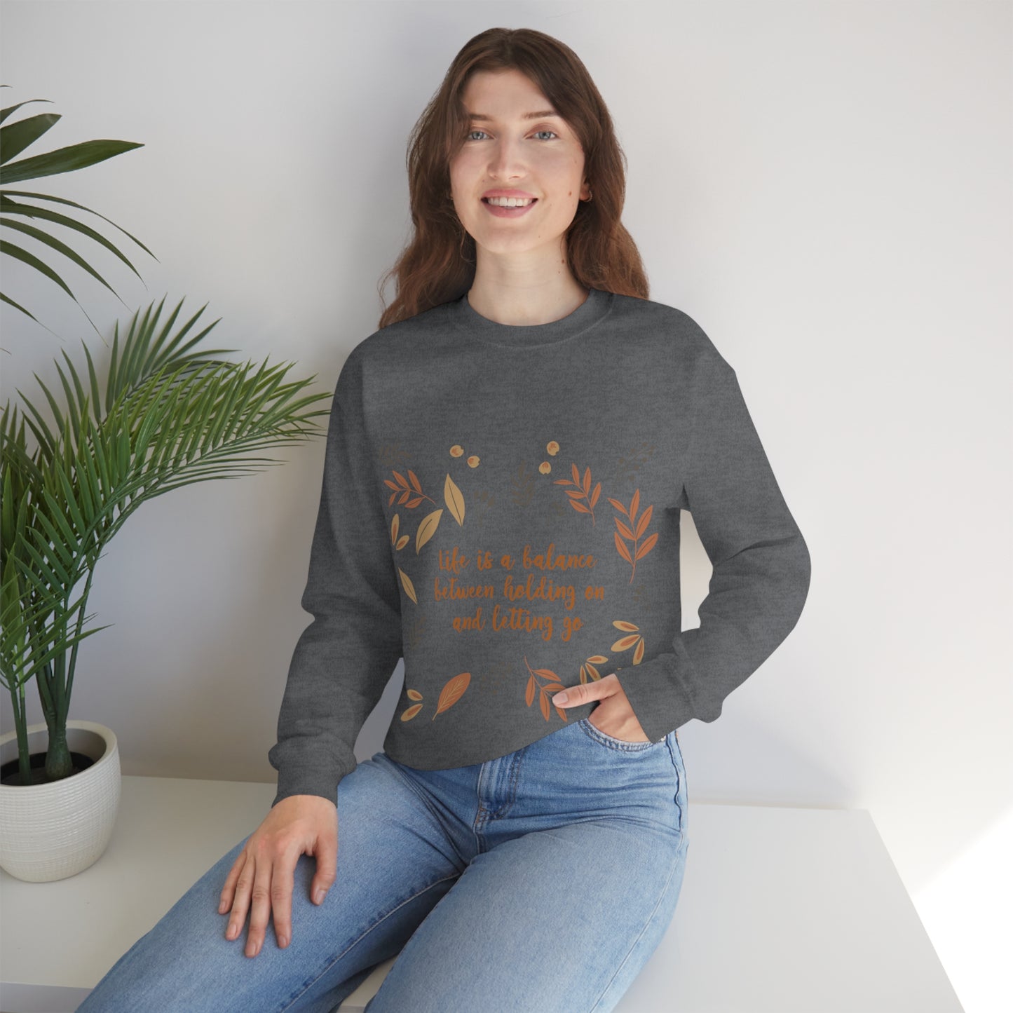 Life is a Balance Between Holding On and Letting Go Quotes Fall Print Unisex Heavy Blend™ Crewneck Sweatshirt