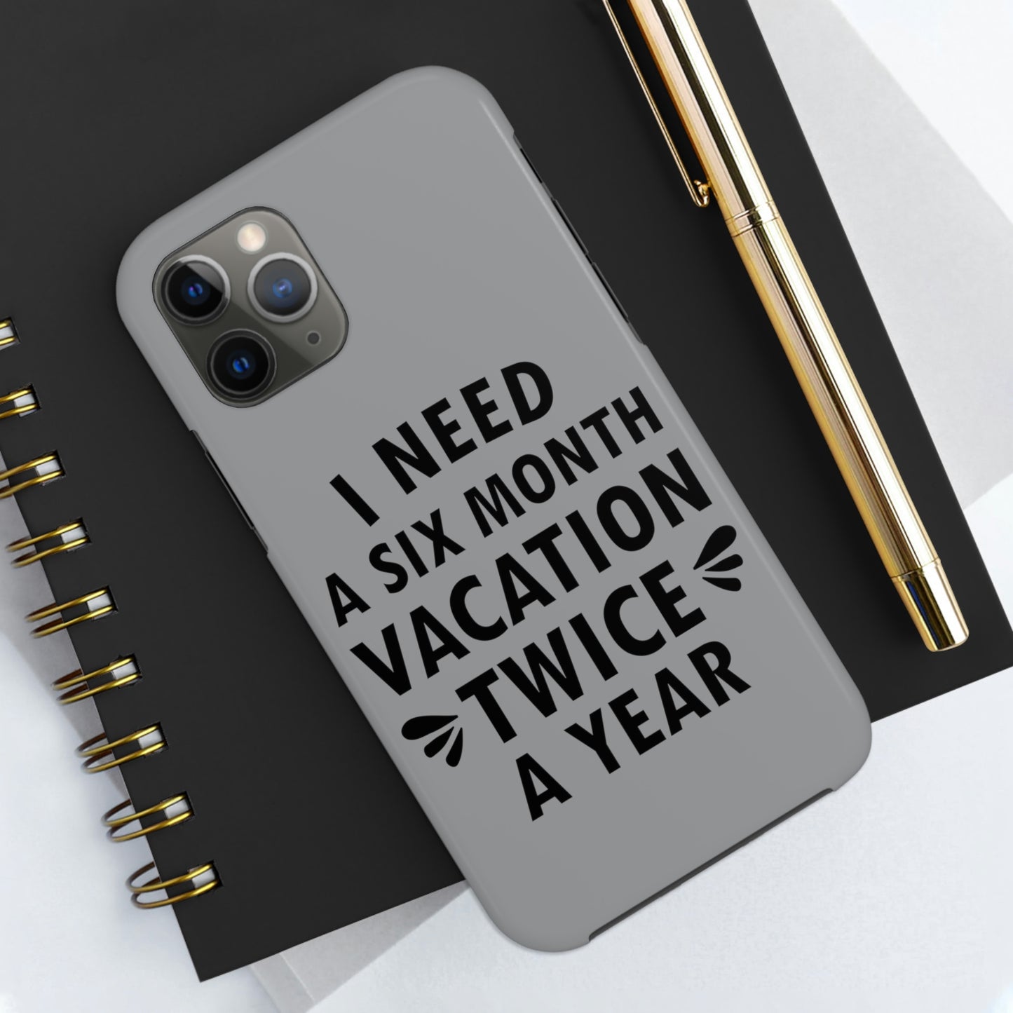 I Need Six Month Vacation Black Text Tough Phone Cases Case-Mate