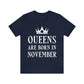 Queens Are Born in November Happy Birthday Unisex Jersey Short Sleeve T-Shirt