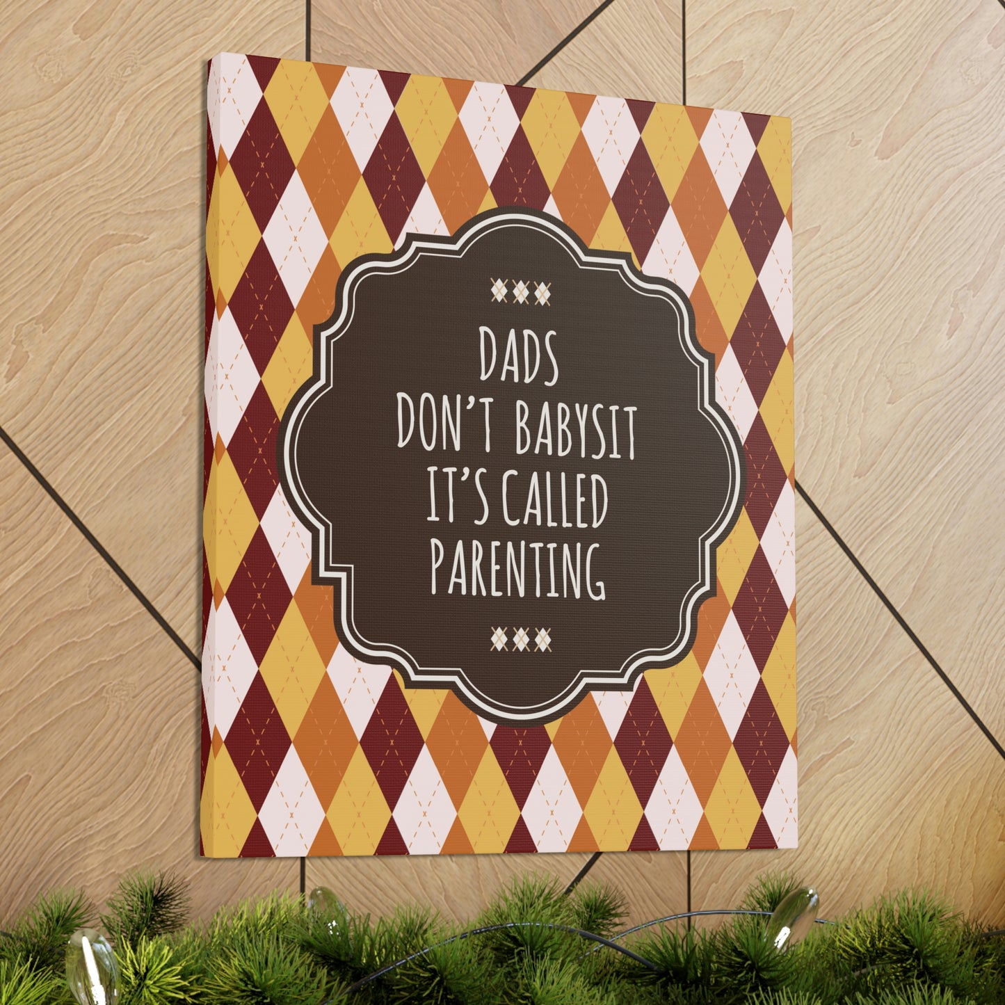 Dads Don`t Babysit It`s Called Parenting Proud Father Quotes Aesthetic Classic Art Canvas Gallery Wraps