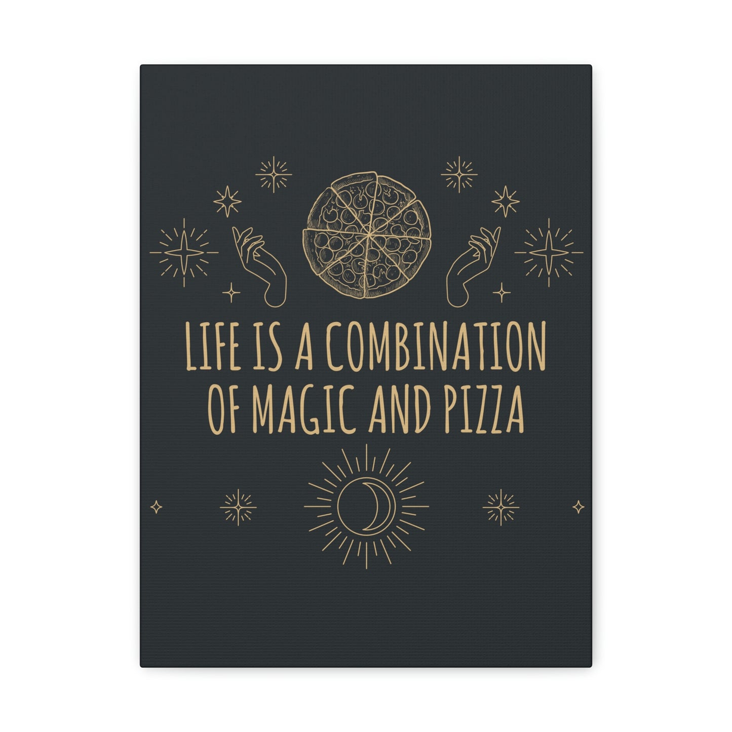 Life Is A Combination Of Magic And Pizza Love Funny Quotes Aesthetic Classic Art Canvas Gallery Wraps