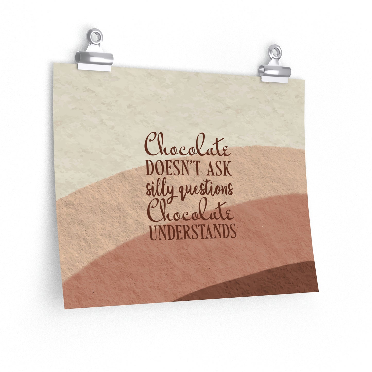 Chocolate Doesn’t Ask Questions Indulge in the Sweetness Aesthetic Art Premium Matte Horizontal Posters