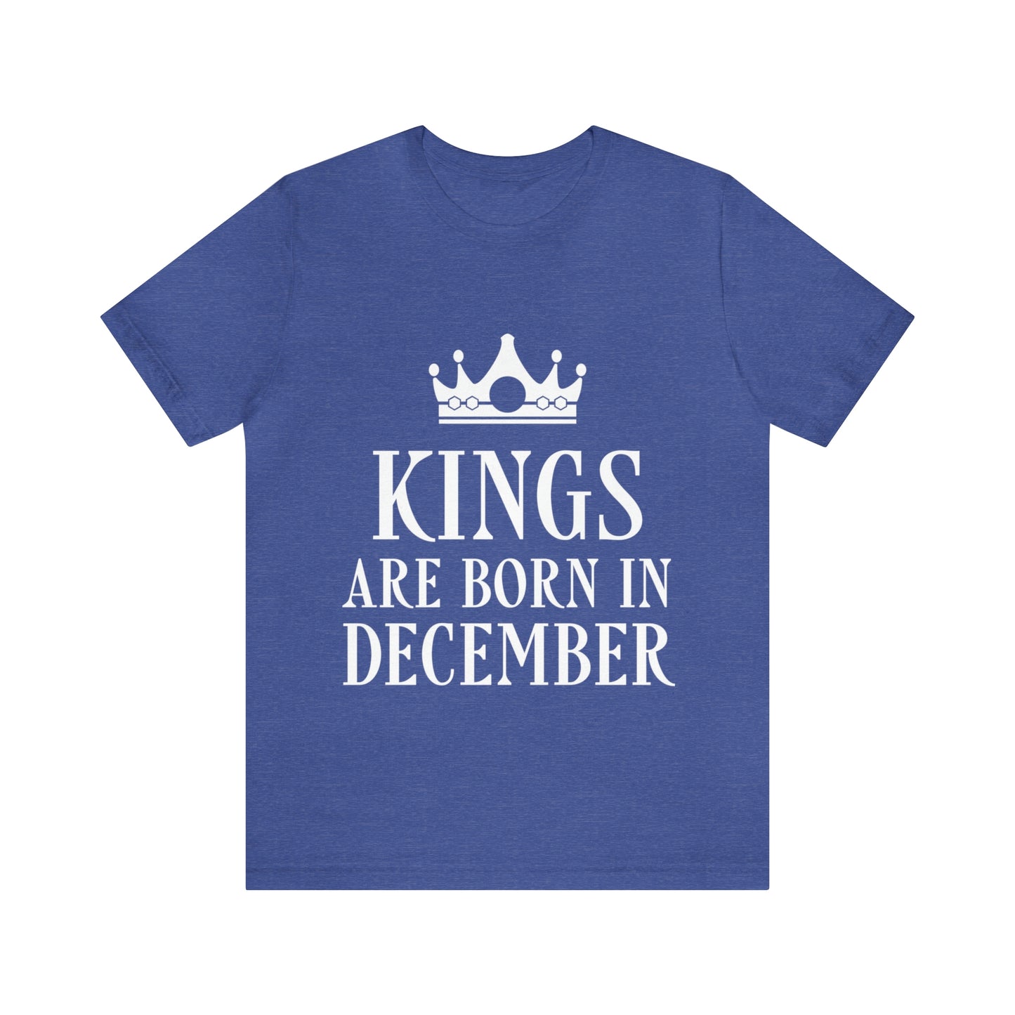 Kings Are Born in December Happy Birthday Unisex Jersey Short Sleeve T-Shirt