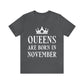 Queens Are Born in November Happy Birthday Unisex Jersey Short Sleeve T-Shirt