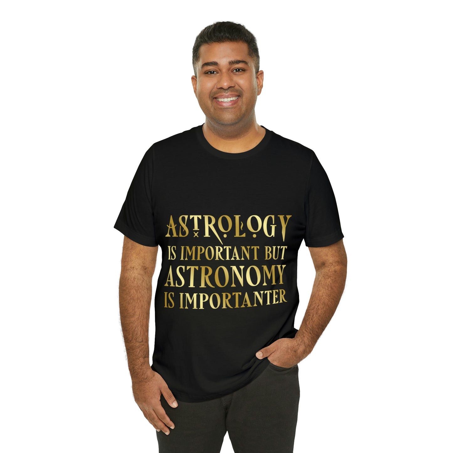 Astrology Is Important But Astronomy Is Importanter Funny Quotes Gold Unisex Jersey Short Sleeve T-Shirt