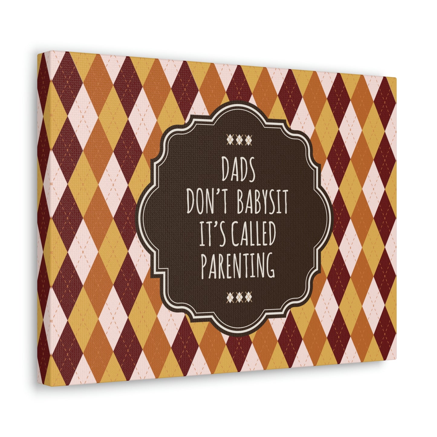 Dads Don`t Babysit It`s Called Parenting Proud Father Quotes Aesthetic Classic Art Canvas Gallery Wraps