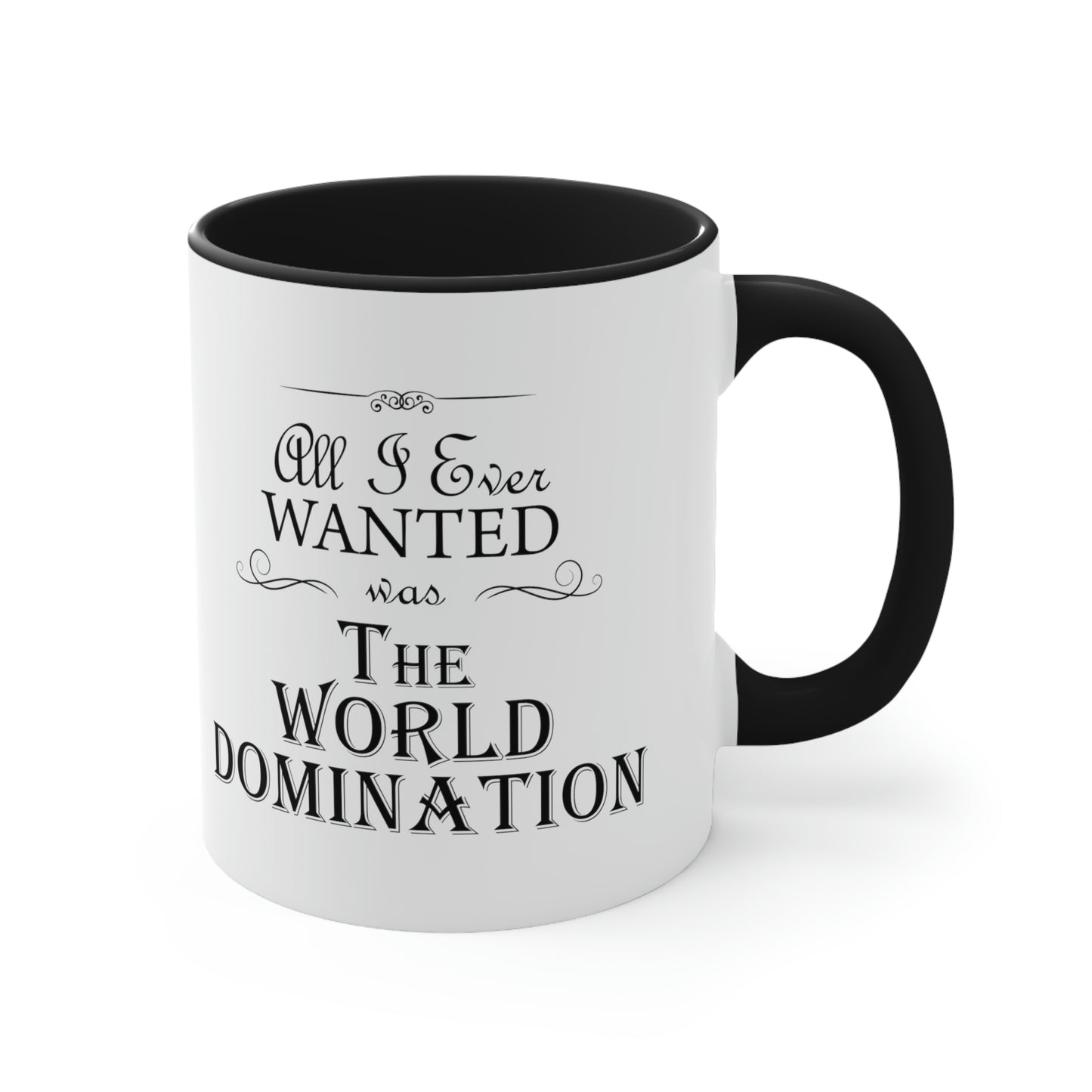 All I Ever Wanted Was The World Domination Funny Slogan Accent Coffee Mug 11oz