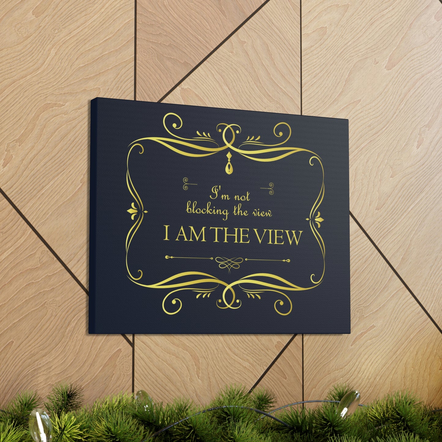 I Am Not Blocking The View. I Am The View Funny Sarcastic Sayings Aesthetic Classic Art Canvas Gallery Wraps