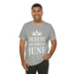 Queens Are Born in June Happy Birthday Unisex Jersey Short Sleeve T-Shirt