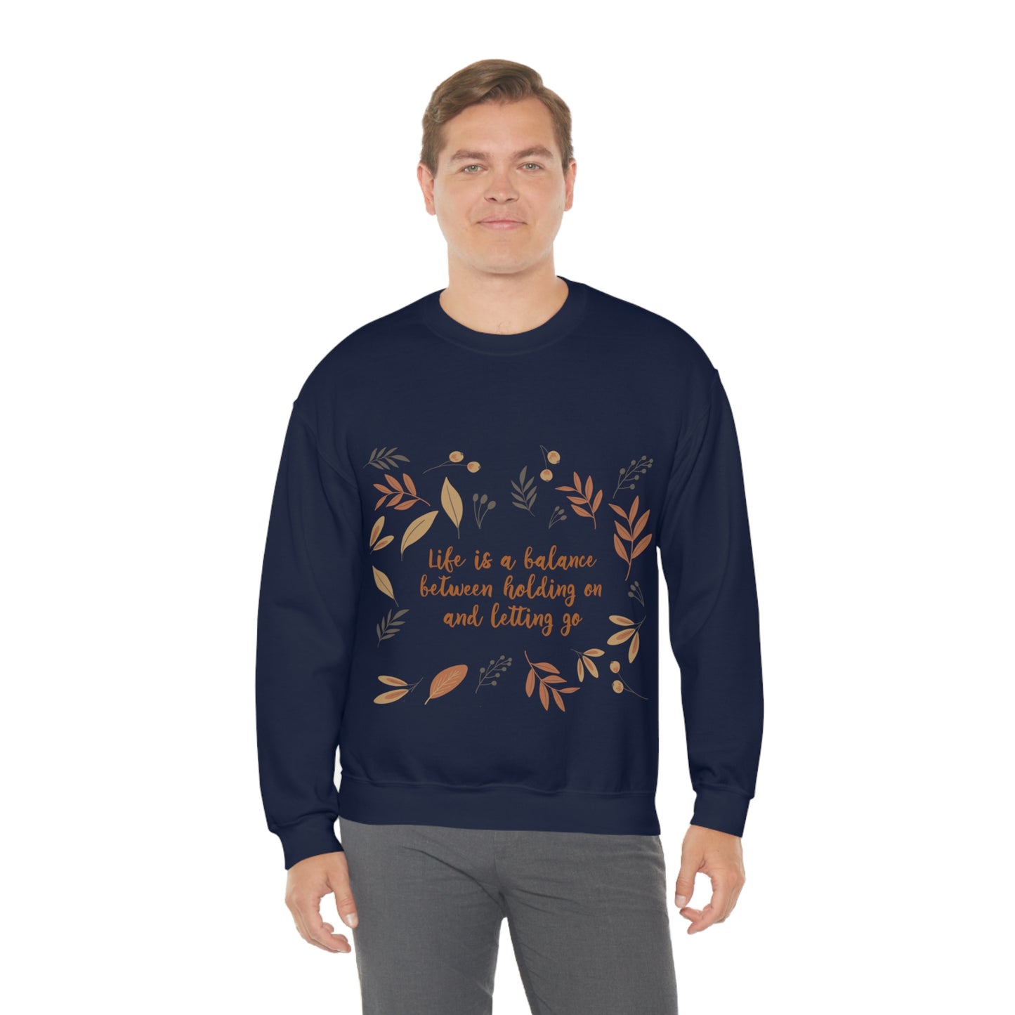 Life is a Balance Between Holding On and Letting Go Quotes Fall Print Unisex Heavy Blend™ Crewneck Sweatshirt